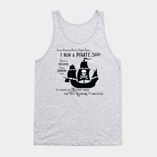 I Run a Pirate Ship Tank Top